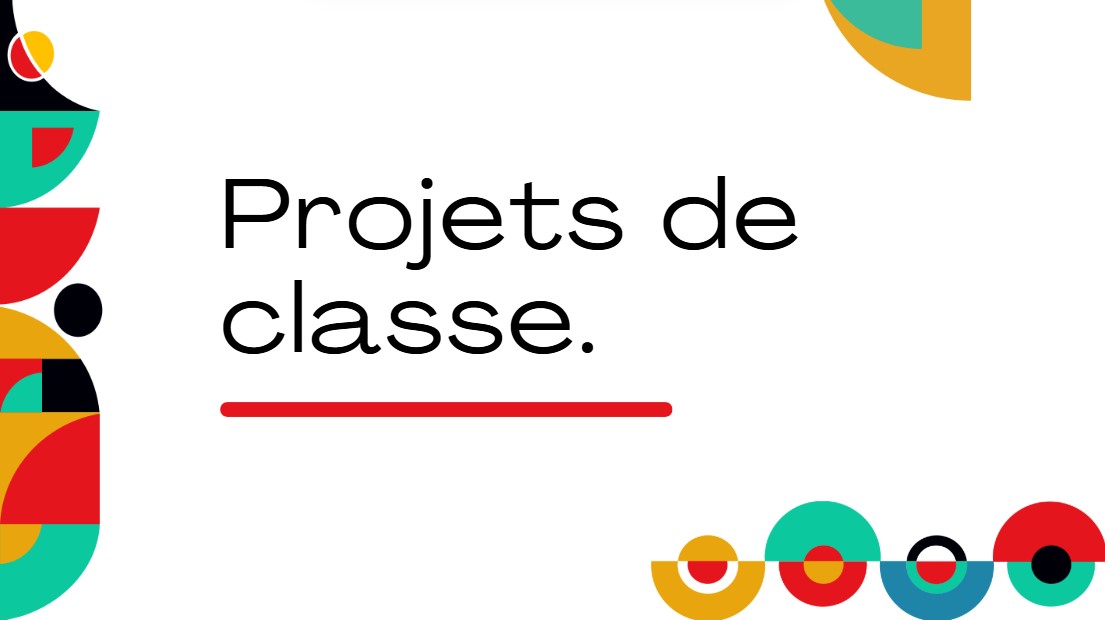 Projets de classe.